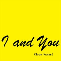 Kiran Kumari – I and You
