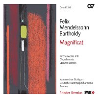 Deutsche Kammerphilharmonie Bremen, Kammerchor Stuttgart, Frieder Bernius – Mendelssohn: Magnificat. Kirchenwerke VIII