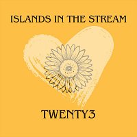 Twenty3 – Islands in the Stream