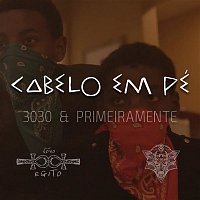 3030 – Cabelo em Pé (feat. PrimeiraMente)