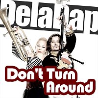 Deladap – Don´t Turn Around
