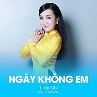 Thuy Chi – Ngay Khong Em
