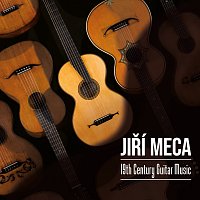 Jiří Meca – 19th Century Guitar Music