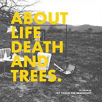 My Friend The Immigrant – About Life, Death and Trees.