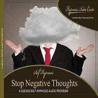 Stop Negative Thoughts - Guided Self-Hypnosis