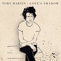 Toby Martin – Love's Shadow