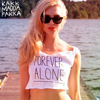 Kakkmaddafakka – Forever Alone