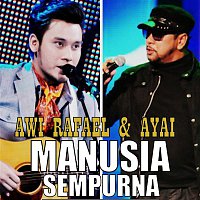 Awi Rafael & Ayai – Manusia Sempurna