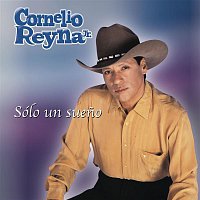 Cornelio Reyna Jr. – Sólo un Sueno