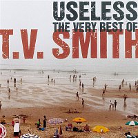 TV Smith – Useless - The Very Best Of T.V. Smith