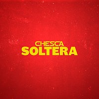 Chesca – Soltera