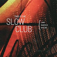 The Slow Club – This Is the Slow Club