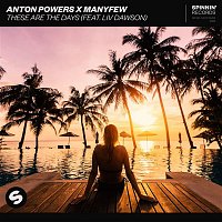 Anton Powers x ManyFew – These Are The Days (feat. Liv Dawson) [Extended Mix]
