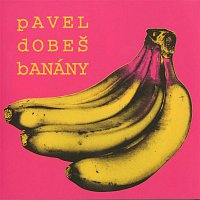 Pavel Dobeš – Banány