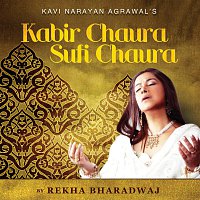 Rekha Bhardwaj – Kabir Chaura Sufi Chaura