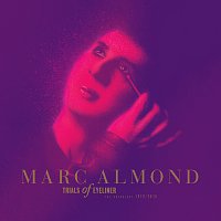 Marc Almond – Trials Of Eyeliner: Anthology 1979-2016