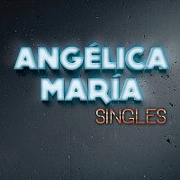 Angélica María – Singles