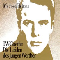 Michael Heltau – Die Leiden des jungen Werther (J.W. Goethe)