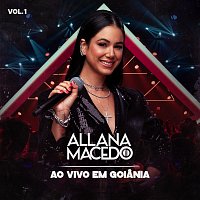 Allana Macedo – Ao Vivo Em Goiania [Vol. 1]