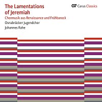 Jugendchor Osnabruck, Johannes Rahe – The Lamentations of Jeremiah [Carus Classics]