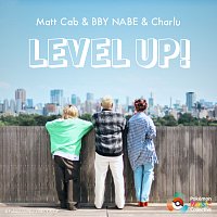 Matt Cab, BBY NABE, Charlu – LEVEL UP!