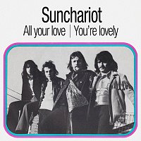 Sun Chariot – All Your Love / You're Lovely