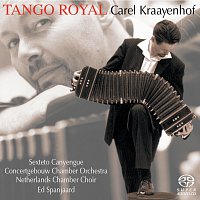 Carel Kraayenhof, Concertgebouw Chamber Orchestra, Ed Spanjaard – Tango Royal