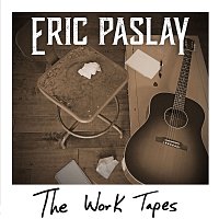 Eric Paslay – The Work Tapes