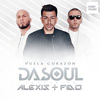 Dasoul, Alexis & Fido – Vuela Corazón [Remix]