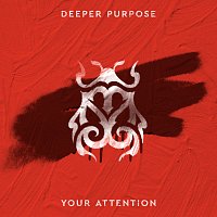 Deeper Purpose – Your Attention