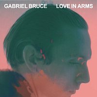 Gabriel Bruce – Love In Arms