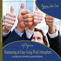 Hypnosis Audio Center – Maintaining an Easy-Going Work Atmosphere - Guided Self-Hypnosis