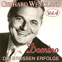 Gerhard Wendland – Domino - Die großen Erfolge, Vol. 4