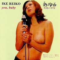Ike Reiko – You, Baby