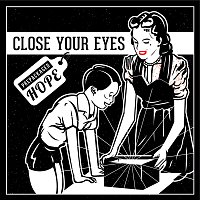 Close Your Eyes – Prepackaged Hope
