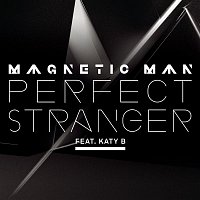Magnetic Man, Katy B – Perfect Stranger