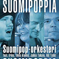 Suomipop-orkesteri, Irina, Ilkka Alanko, Jukka Takalo, Aki Tykki – Suomipoppia