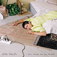Miya Folick – I Will Follow You Into The Dark