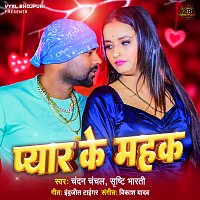 Chandan Chanchal, Srishti Bharti – Pyaar Ke Mehak