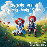 Nicki White – Raggedy Ann and Raggedy Andy Stories: The Complete Collection of the Original Ragged Ann and Raggedy Andy Short Stories by Johnny Gruelle