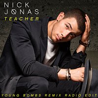 Nick Jonas – Teacher [Young Bombs Remix Radio Edit]
