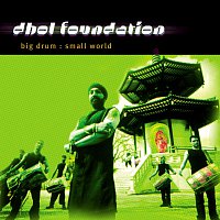 Dhol Foundation – Big Drum: Small World