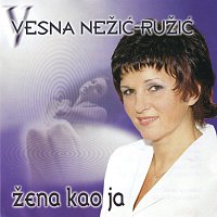 Vesna Nežić Ružić – Žena kao ja