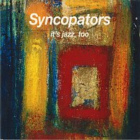 Syncopators – It's Jazz, Too