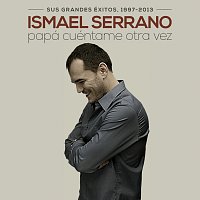 Ismael Serrano – Papá Cuéntame Otra Vez [Sus Grandes Éxitos 1997-2013]