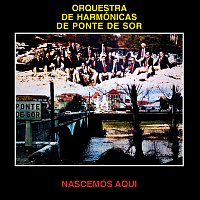 Orquestra De Harmónicas De Ponte De Sor – Nascemos Aqui