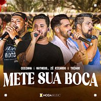 Cesinha e Matheus, Zé Ricardo & Thiago, Moda Music – Mete Sua Boca [Ao Vivo]