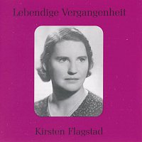 Kirsten Flagstad – Lebendige Vergangenheit - Kirsten Flagstad