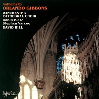 Winchester Cathedral Choir, David Hill – Orlando Gibbons: Anthems