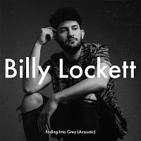 Billy Lockett – Fading Into Grey (Acoustic)
